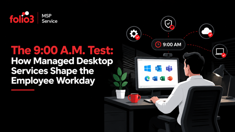 The 9:00 A.M. Test: How Managed Desktop Services Shape the Employee Workday